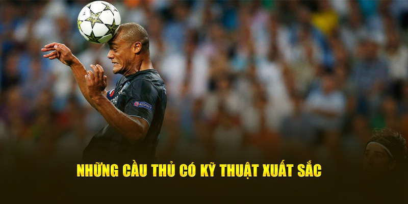 Những cầu thủ có kỹ thuật xuất sắc