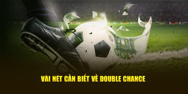 Double Chance - Kèo Cá Cược Thu Hút Mọi Người Chơi 1 Vài nét cần biết về Double Chance