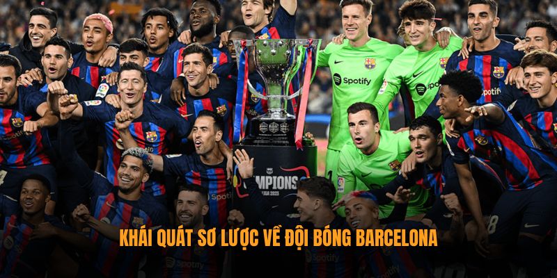 Khái quát sơ lược về đội bóng Barcelona