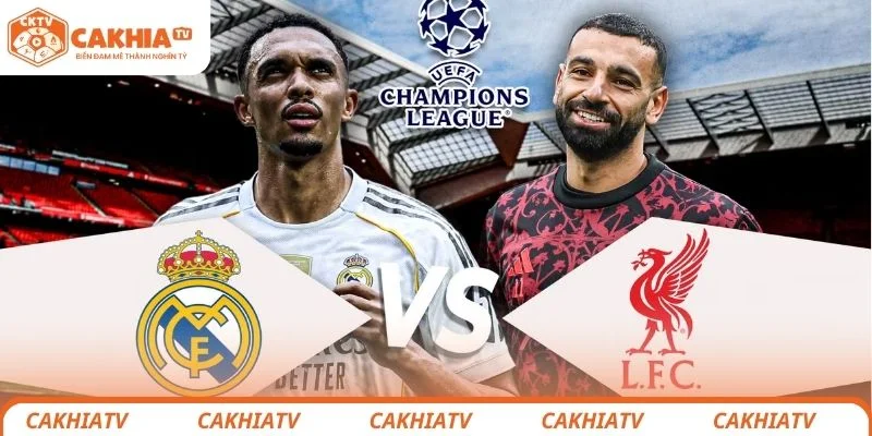 Dự đoán kết quả chung cuộc trận đấu giữa Liverpool vs Real Madrid
