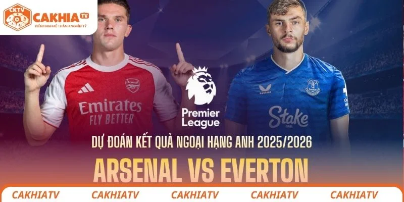 Nhận định chi tiết chiến thuật lực lượng 2 đội bóng Arsenal vs Everton