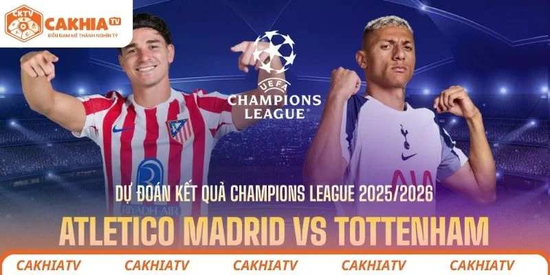 Nhận định chi tiết tình hình chiến thuật 2 đội Atlético vs Tottenham 