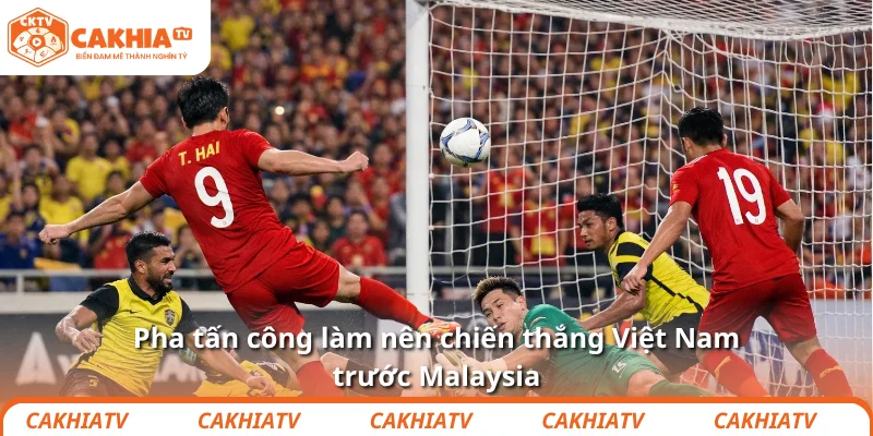 Pha tấn công làm nên chiến thắng Việt Nam trước Malaysia